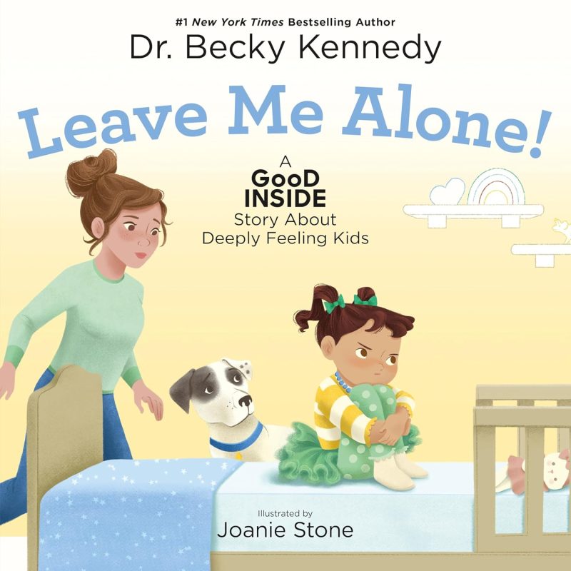 Leave Me Alone! by Dr. Becky Kennedy
